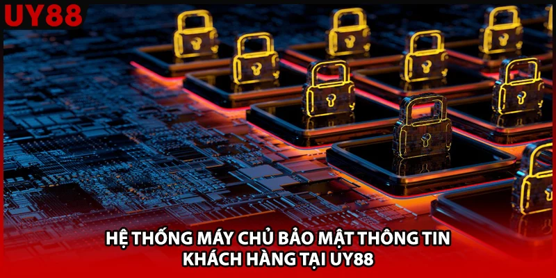 Hệ thống máy chủ bảo mật thông tin khách hàng tại UY88