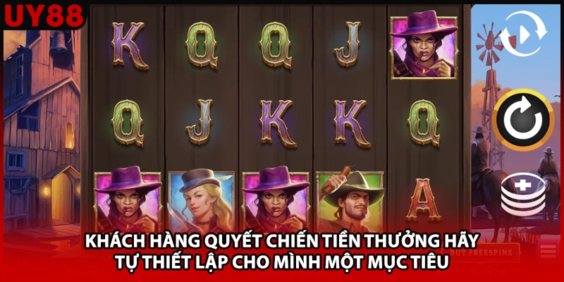 Khách hàng quyết chiến tiền thưởng hãy tự thiết lập cho mình một mục tiêu
